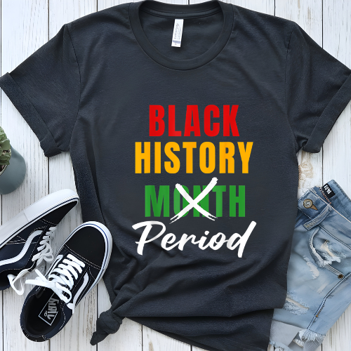 Black History Period T-shirt