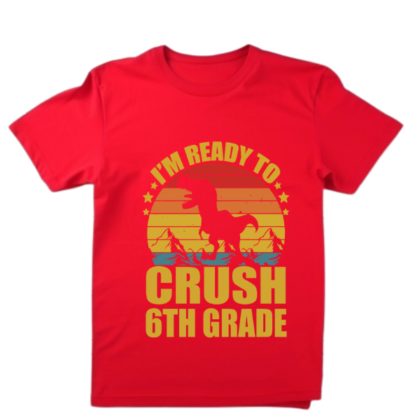 I'm ready to crush 6th grade t-shirt
