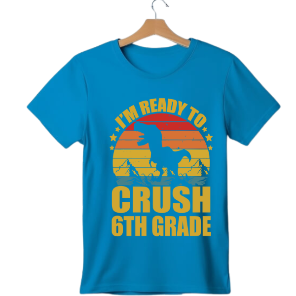 I'm ready to crush 6th grade t-shirt