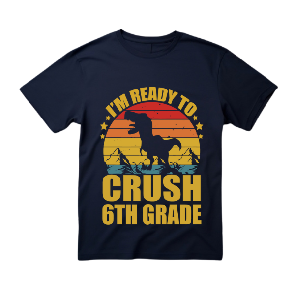 I'm ready to crush 6th grade t-shirt