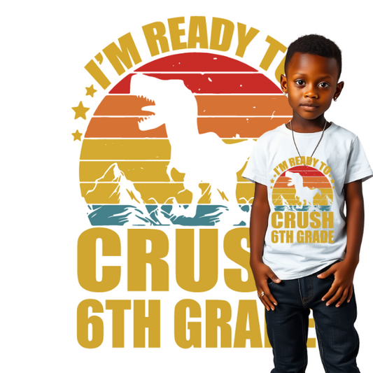 I'm ready to crush 6th grade t-shirt
