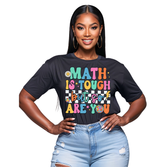 Math is tough but so are you teacher T-shirt