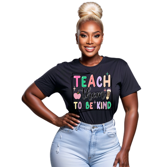 Teach them to be Kind Teacher T-shirt