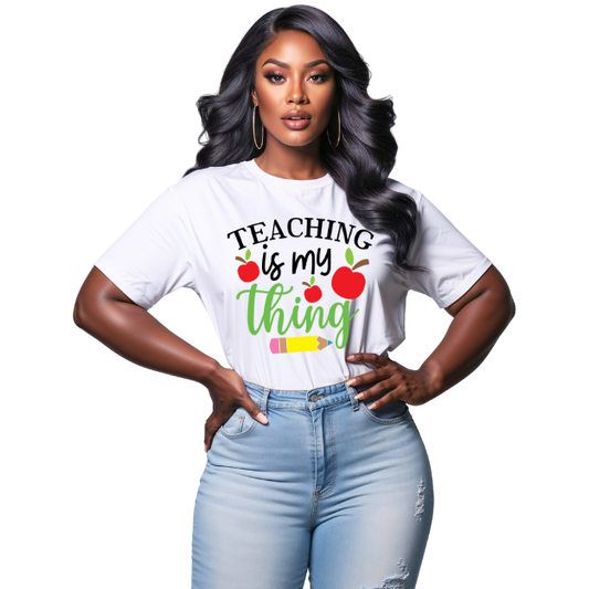 Teaching is my thing teacher T-shirt