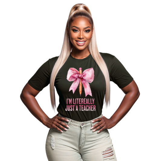 I'm Literally just a Teacher T-shirt